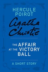 The Affair at the Victory Ball: A Hercule Poirot Story - eBook