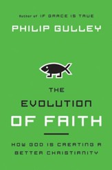 The Evolution of Faith: How God Is Creating a Better Christianity - eBook