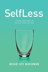 SelfLess: Living Your Part in the Big Story of God