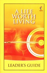 Life Worth Living Leader's Guide, revised