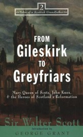 From Gileskirk to Greyfiars: Knox, Buchannan, and the Heroes of Scotland's Reformation