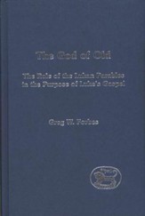 The God of Old: The Pole of the Lukan Parables in the Purpose of Luke's Gospel