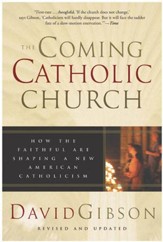 The Coming Catholic Church: How the Faithful Are Shaping a New American Catholicism - eBook