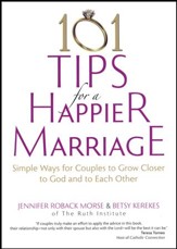 101 Tips for a Happier Marriage: Simple Ways for Couples to Grow Closer to God and to Each Other