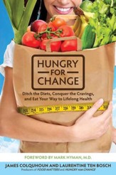 Hungry for Change: Ditch the Diets, Conquer the Cravings, and Eat Your Way to Lifelong Health - eBook