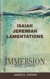 Immersion Bible Studies: Isaiah, Jeremiah, Lamentations