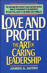 Love and Profit: The Art of Caring Leadership