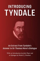 Introducing Tyndale: An Extract from Tyndale's Answer to Sir Thomas More's Dialogue