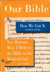 Our Bible: How We Got It and Ten Reasons Why I Believe the Bible is the Word of God / Digital original - eBook