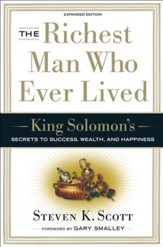 The Richest Man Who Ever Lived: King Solomon's Secrets to Success, Wealth, and Happiness