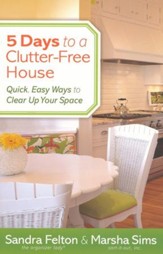 5 Days to a Clutter-Free House: Quick, Easy Ways to Clear Up Your Space