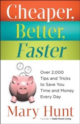 Cheaper, Better, Faster: Over 2,000 Tips and Tricks to Save You Time and Money Every Day