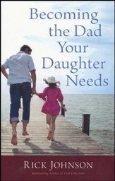 Becoming the Dad Your Daughter Needs