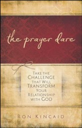 The Prayer Dare: Take the Challenge That Will Transform Your Relationship With God