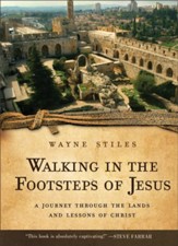 Walking in the Footsteps of Jesus: A Journey Through the Lands and Lessons of Christ