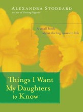 Things I Want My Daughters to Know - eBook