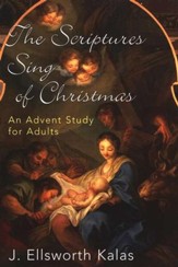 The Scriptures Sing of Christmas: An Advent Study of Christmas