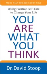 You Are What You Think, repackaged edition: Using Positive Self-Talk to Change Your Life