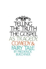 Telling the Truth: The Gospel as Tragedy, Comedy and Fairy Tale
