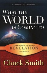 What the World Is Coming To: A Commentary on the Book of Revelation