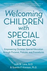 Welcoming Children with Special Needs: Empowering Christian Special Education through Purpose, Policies, and Procedures - eBook