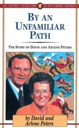 By an Unfamiliar Path: The Story of David and Arlene Peters - eBook