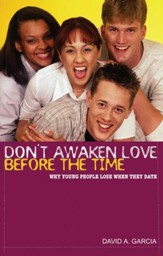 Don't Awaken Love Before the Time: Why Young People Lose When They Date - eBook