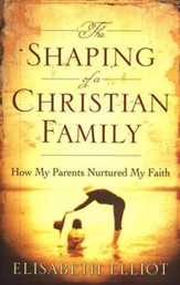 The Shaping of a Christian Family: How My Parents Nurtured My Faith, repackaged edition - Slightly Imperfect