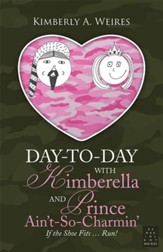 Day-to-Day With Kimberella and Prince Ain't-So-Charmin: If the Shoe Fits Run! - eBook