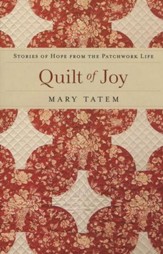 Quilt of Joy: Stories of Hope from the Patchwork Life