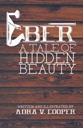 Eber: A Tale of Hidden Beauty - eBook