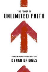 The Power of Unlimited Faith: Living in the Miraculous Everyday - eBook