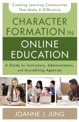 Character Formation in Online Education: A Guide for Instructors, Administrators, and Accrediting Bodies - eBook