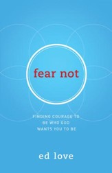 Fear Not: Finding Courage to Be Who God Wants You to Be - eBook