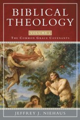 Biblical Theology: The Common Grace Covenants - eBook