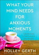 What Your Mind Needs for Anxious Moments: A 60-Day Guide to Take Control of Your Thoughts - Slightly Imperfect