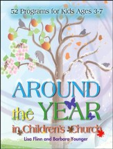 Around the Year in Children's Church: 52 Programs for Kids Ages 3-7