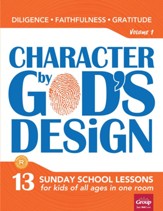 Character by God's Design: Volume 1                        (Diligence, Faithfulness, Gratitude)