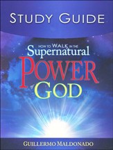How to Walk in the Supernatural Power of God Study Guide