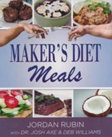 Maker's Diet Meals: Biblically-Inspired Delicious and Nutritous Recipes for the Entire Family - eBook