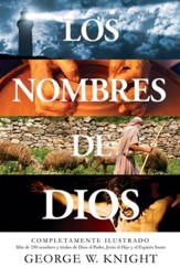 Los nombres de Dios: completamente ilustrado. Mas de 250 nombres y titulos de Dios el Padre, Jesus el Hijo y el Espiritu Santo - eBook