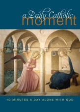 A Daily Catholic Moment: Ten Minutes a Day Alone with God - eBook