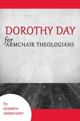 Dorothy Day for Armchair Theologians - eBook