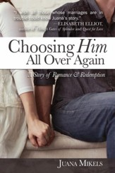 Choosing Him All Over Again: A Story of Romance and Redemption - eBook