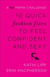 10 Quick Fashion Fixes to Feel Confident and Sexy: A Hot Mama Challenge - eBook