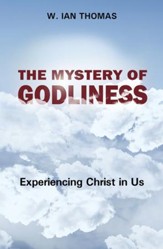 The Mystery of Godliness: Experiencing Christ in Us - eBook