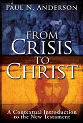 From Crisis to Christ: A Contextual Introduction to the New Testament            [Paperback]