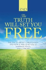 The Truth Will Set You Free: The Facts about Christianity and How It Will Lead You to Happiness, Peace, and Comfort - eBook