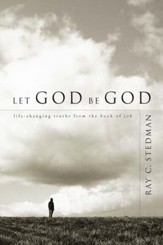 Let God Be God: Life-Changing Truths from the Book of Job - eBook