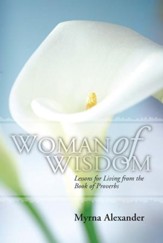 Woman of Wisdom: Lessons for Living from the Book of Proverbs - eBook